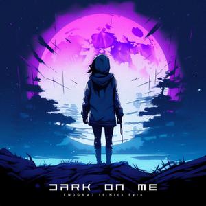 Dark On Me (feat. Nick Eyra)