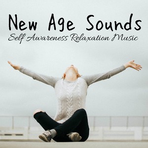 New Age Sounds: Self Awareness Relaxation Music for Deep & Pure Relaxation Yoga Therapy and Mindfulness Exercises