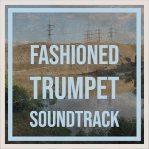 Fashioned Trumpet Soundtrack