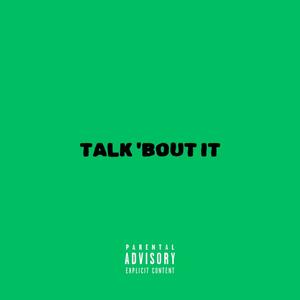 TALK BOUT IT (Explicit)