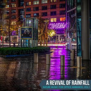 A Revival of Rainfall - Nature Music for Office Ambiance, Vol.1