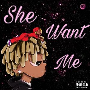 She Want Me (Explicit)