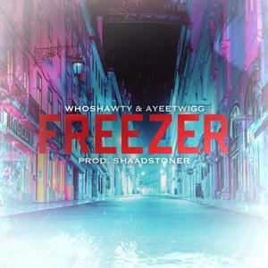 Freezer (feat. Ayeetwigg) [Explicit]