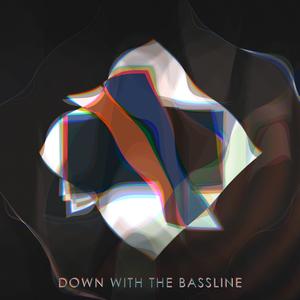 DOWN WITH THE BASSLINE