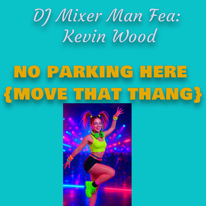No Parking here move that thang