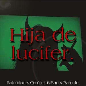 Hija de Lucifer (feat. Palomino, Cerón & Barocio)