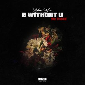 B Without U (Prod. Rocaine) [Explicit]