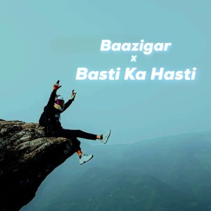 Baazigar X Basti Ka Hasti