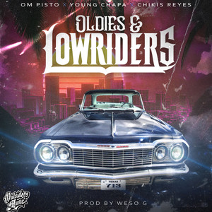 Oldies & Lowriders (feat. Young Chapa & Chikis Reyes) [Explicit]