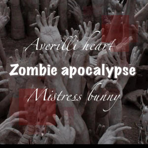 Zombie apocalypse (feat. Averilli heart)