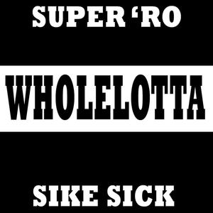 WHOLELOTTA (feat. Sike Sick) [Explicit]