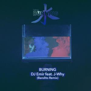 Burning(feat. J-Why) (Bandito Remix)