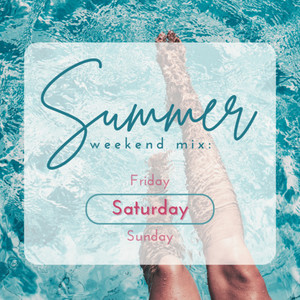 Summer Weekend Mix:Saturday