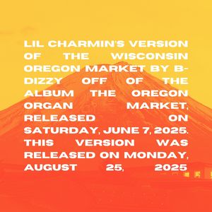 The Wisconsin Oregon Market (Lil Charmin Version)