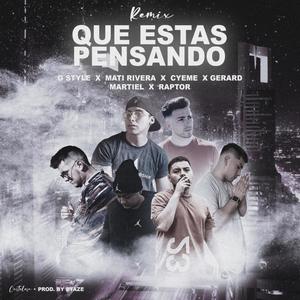 Que Estas Pensando [feat. Mati Rivera, CyeMe, Raptor Original, Gerard Oficial & Martiel] (Explicit)