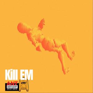 Kill Em(feat. Sam Malone) (Explicit)
