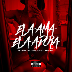 Ela Ama Ela Adora (Explicit)