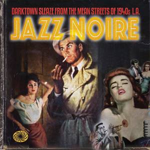 Jazz Noire: Darktown Sleaze from the Mean Streets of 1940s L.A.