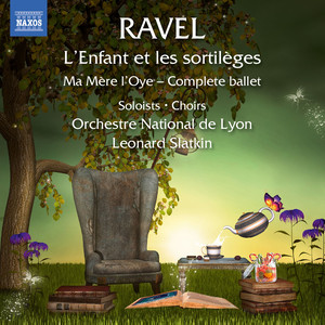 RAVEL, M.: Enfant et les sortilèges (L') / Ma mère l'oye (Hébrard, Galou, Pasturaud, Fouchécourt, Lyon National Orchestra, Slatkin)