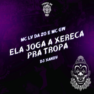 Ela Joga a Xereca pra Tropa (Explicit)