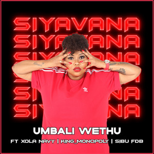 SIYAVANA (feat. Xola Navy, Sibu FDB and King Monopoly)
