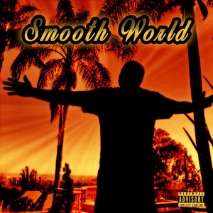 Smooth World (Explicit)