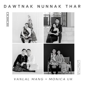 Dawtnak Nunnak Thar (feat. Van Lal Mang & Monica Uk)