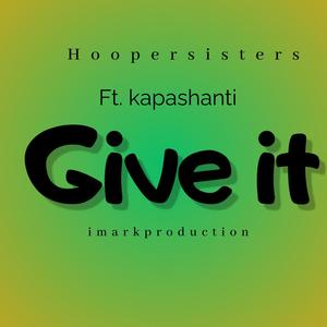 Give it (feat. Kapa Shanti)