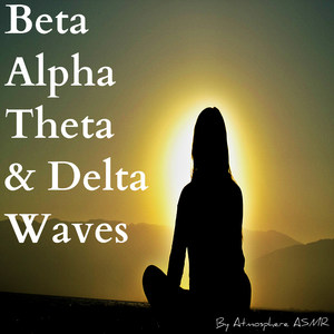 Beta, Alpha, Theta and Delta Waves (Brainwave Entrainment Beats for Meditation)