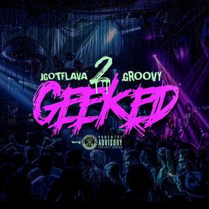 2 Geeked (Explicit)