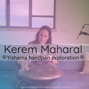 Kerem Maharal (Yishama handpan exploration)