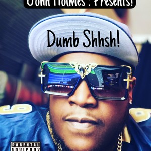 Dumb Shhsh (feat. Ktoefornia, Otherwize & King Choc) (Explicit)