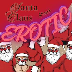 SANTA CLAUS GOES EROTIC (Explicit)