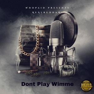 DONT PLAY WIMME (Explicit)