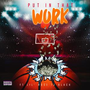 Put In That Work (feat. Lil' Rose, Terrence Thomas & Ballout Black) [Explicit]