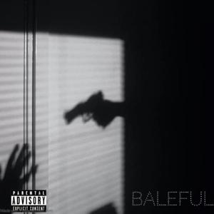 BALEFUL (Explicit)