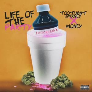 Life of the Party (feat. TooTurnt Jmxney & Money) (Explicit)