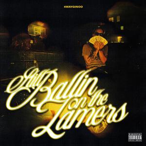 Still, Ballin On The Lamers (Explicit)