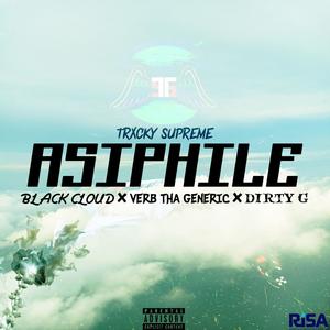 Asiphile (feat. Verb, BlackCloud & Dirty G) [Explicit]