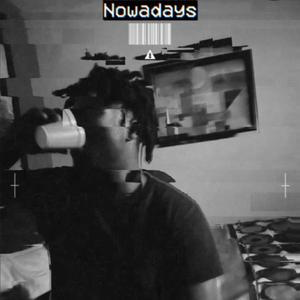 Nowadays (Explicit)