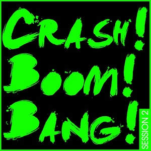 Crash! Boom! Bang! Session 2 (Explicit)