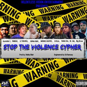 Stop the Violence (feat. Sophia Ruby, Ayatullah T, G-Killa, Big Drew, Ygneggz, LZ Tukaveli, Babie Gat & Dr. Ink) [Explicit]