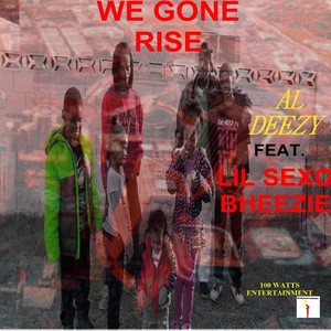 We Gone Rise (feat. Lilsexo Bheezie) (Explicit)