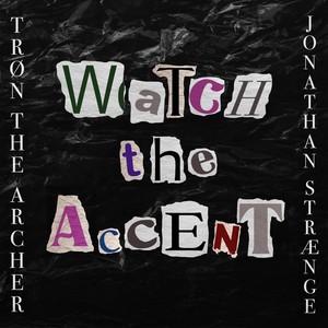 Watch the Accent (Explicit)