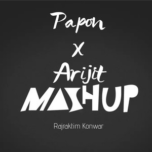 Papon / Arijit Mashup Medley