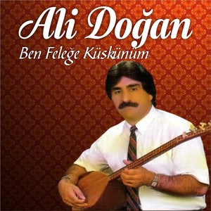 Ben Feleğe Küskünüm