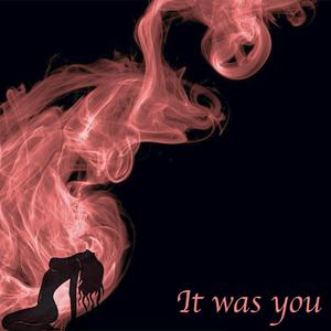 It was you (Explicit)