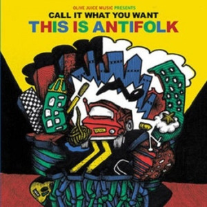 Call it What You Want - This is Antifolk