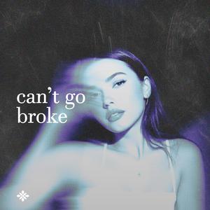 can’t go broke (bbygirl’s version|Explicit)