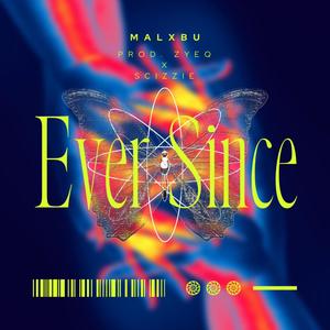 ever since (feat. Zyeq & Scizzie)